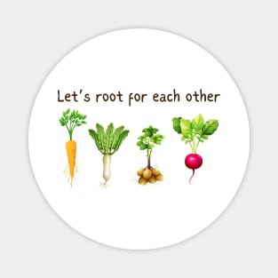 Let's Root For Each Other Magnet